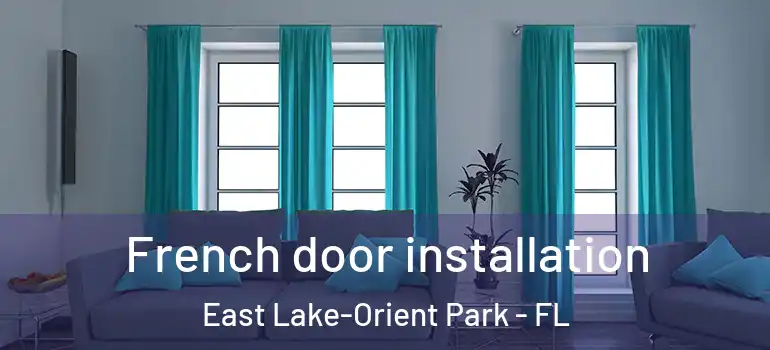 French door installation East Lake-Orient Park - FL