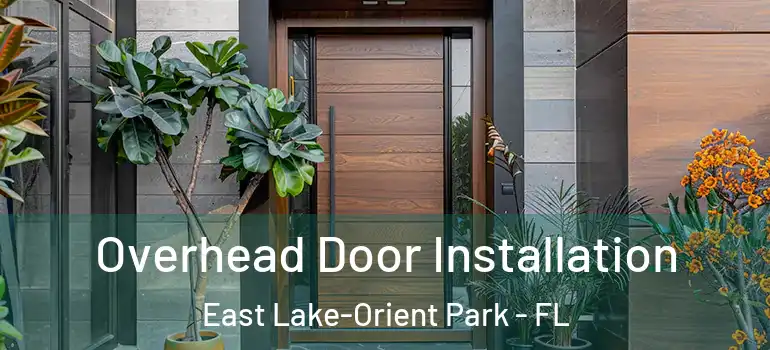 Overhead Door Installation East Lake-Orient Park - FL