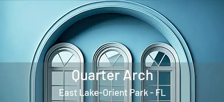 Quarter Arch East Lake-Orient Park - FL